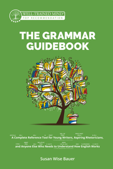 Hardcover The Grammar Guidebook: A Complete Reference Tool for Young Writers, Aspiring Rhetoricians, and Anyone Else Who Needs to Understand How Englis Book
