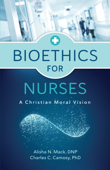 Paperback Bioethics for Nurses: A Christian Moral Vision Book