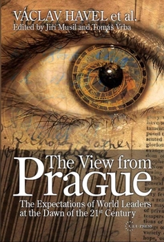Paperback The View from Prague: The Expectations of World Leaders at the Dawn of the 21st Century Book