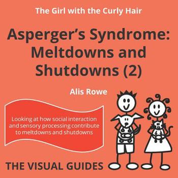 Paperback Asperger's Syndrome: Meltdowns and Shutdowns 2: by the girl with the curly hair Book