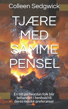 Paperback TjÆre Med Samme Pensel: En titt på hvordan folk blir behandlet i henhold til deres musikk preferanser [Norwegian] Book