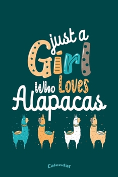 Paperback My Funny Alpaca Girl Love Calendar: Funny Cute Alapaca Themed Calendar, Diary or Journal Gift for Girls who love Alpacas and Llamas with 108 Pages, 6 Book