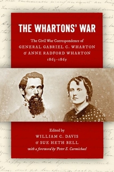 The Whartons' War: The Civil War Correspondence of General Gabriel C. Wharton and Anne Radford Wharton, 1863–1865 - Book  of the Civil War America