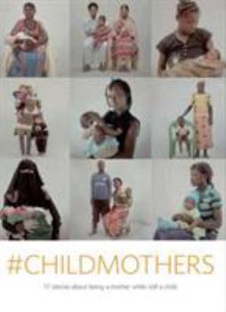 Paperback #Childmothers: 17 Stories about Being a Mother While Still a Child Book