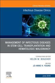 Hardcover Management of Infectious Diseases in Stem Cell Transplantation and Hematologic Malignancy, an Issue of Infectious Disease Clinics of North America: Vo Book