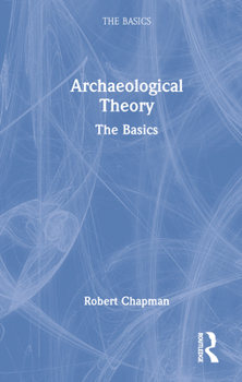 Hardcover Archaeological Theory: The Basics Book