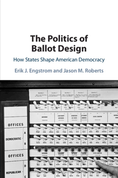 Paperback The Politics of Ballot Design: How States Shape American Democracy Book