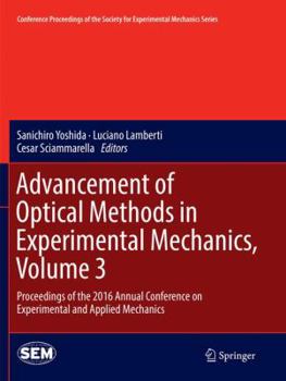 Paperback Advancement of Optical Methods in Experimental Mechanics, Volume 3: Proceedings of the 2016 Annual Conference on Experimental and Applied Mechanics Book