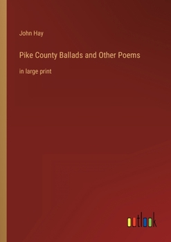 Paperback Pike County Ballads and Other Poems: in large print Book