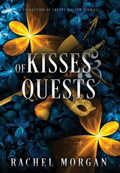 Hardcover Of Kisses & Quests: A Collection of Creepy Hollow Stories Book