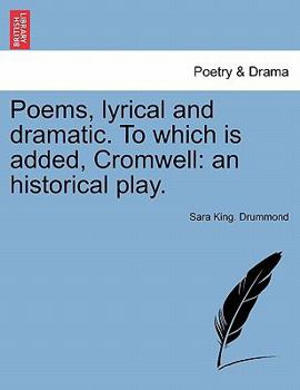 Paperback Poems, Lyrical and Dramatic. to Which Is Added, Cromwell: An Historical Play. Book