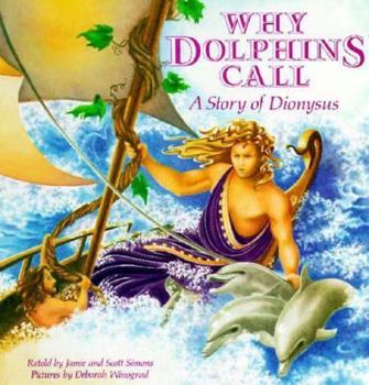 Hardcover Why Dolphins Call: A Story of Dionysus Book