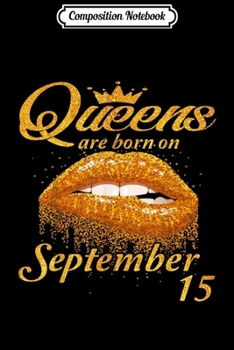 Composition Notebook: Queens Are Born On September 15 Birthday Gifts For Women  Journal/Notebook Blank Lined Ruled 6x9 100 Pages