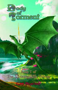 Paperback Body of Torment: Book I of the Dragonlife Trilogy Book