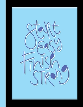 Start Easy Finish Strong 2020 Weekly Planner: Weekly/Monthly Planner with Inspiring Quote