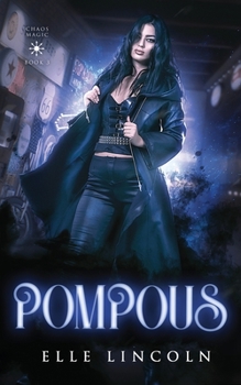 Pompous - Book #3 of the Chaos Magic