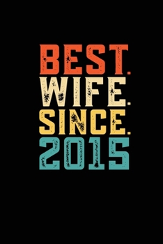 Best. Wife. Since. 2015: Daily journal 100 page 6 x 9 Retro 4th Wedding Anniversary notebook for Her to jot down ideas and notes
