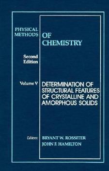 Hardcover Physical Methods of Chemistry, Determination of Structural Features of Crystalline and Amorphous Solids Book