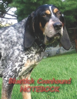 Bluetick Coonhound NOTEBOOK: notebooks and journals 110 pages (8.5"x11")
