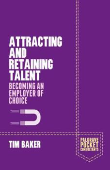 Paperback Attracting and Retaining Talent: Becoming an Employer of Choice Book