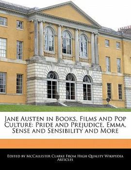 Paperback Jane Austen in Books, Films and Pop Culture: An Analysis of Pride and Prejudice, Emma, Sense and Sensibility and More Book