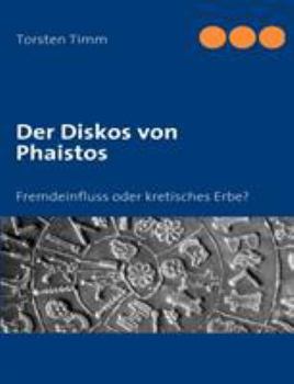 Paperback Der Diskos von Phaistos: Fremdeinfluss oder kretisches Erbe? [German] Book