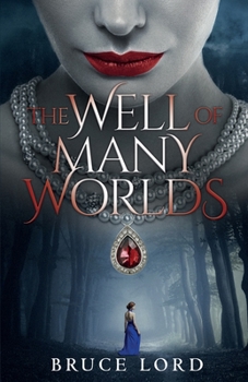 Paperback The Well of Many Worlds: A Fantasy Romance Epic Tale Book