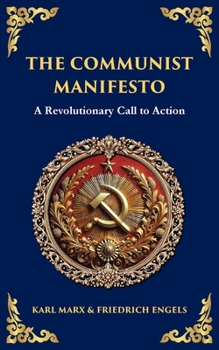 The Communist Manifesto: A Revolutionary Call to Action (Library of Alexandria)