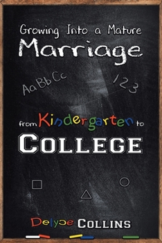 Paperback Growing Into a Mature Marriage: from Kindergarten to College Book