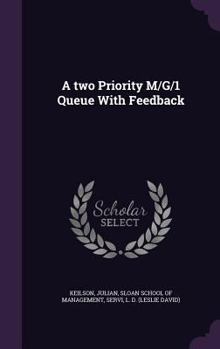 Hardcover A two Priority M/G/1 Queue With Feedback Book