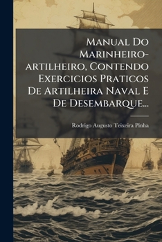 Paperback Manual Do Marinheiro-artilheiro, Contendo Exercicios Praticos De Artilheira Naval E De Desembarque... [Portuguese] Book
