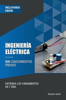 Paperback Ingeniería eléctrica sin conocimientos previos: Entienda los fundamentos en 7 días [Spanish] Book