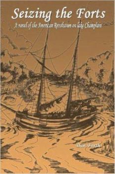Paperback Seizing the Forts: A Novel of the Revolutionary War on Lake Champlain Book