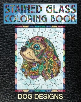 Paperback Dog Designs Stained Glass Coloring Book: 30 Stain Glass Windows To Test Your Coloring And Shading Skills. Book