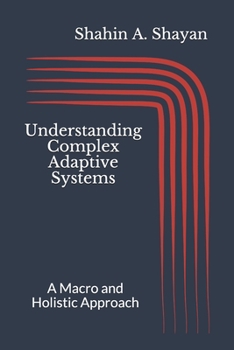 Paperback Understanding Complex Adaptive Systems: A Macro and Holistic Approach Book