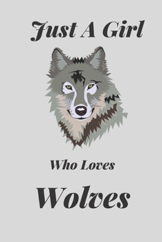 Paperback Just A Girl Who Loves Wolves: Blank Lined Notebook Journal Book