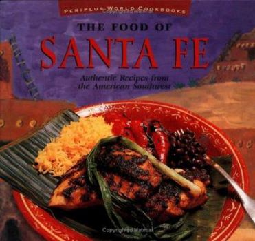 Hardcover Food of Santa Fe: Authentic Recipes from the American Southwest Book