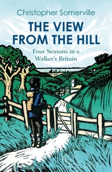 Paperback The View from the Hill: Four Seasons in a Walker's Britain Book
