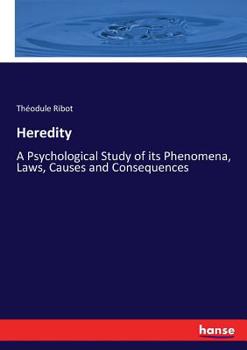 Paperback Heredity: A Psychological Study of its Phenomena, Laws, Causes and Consequences Book