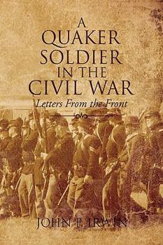 Paperback A Quaker Soldier in the Civil War Book