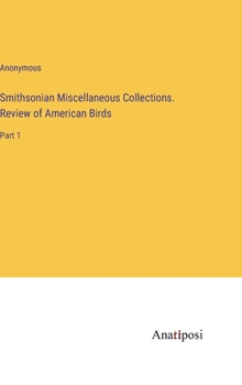 Hardcover Smithsonian Miscellaneous Collections. Review of American Birds: Part 1 Book