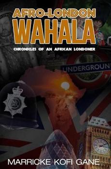 Paperback Afro-London WAHALA: (Chronicles of an African Londoner) Book