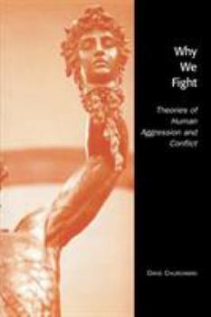 Paperback Why We Fight: Theories of Human Aggression and Conflict Book