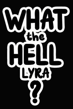 Paperback What the Hell Lyra?: College Ruled Composition Book
