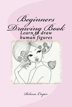 Paperback Beginners Drawing Book: Learn to draw human figures Book