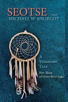 Paperback Seotse, A Visionary Tale: Part Three of Green River Saga Book