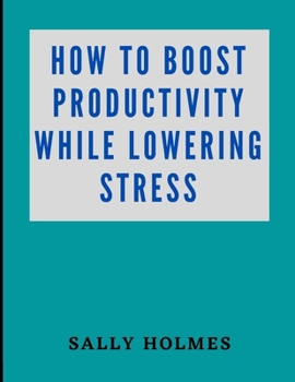 Paperback How to Boost Productivity While Lowering Stress [Large Print] Book