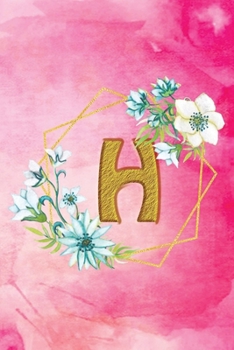 H: Personalized College Ruled Pages Notebook Journal Modern Floral Pink Watercolor & Gold Initial Monogram Letter H - Many Usage Handy Travel Size For Women Teens