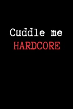 Paperback Cuddle Me Hardcore: BDSM Dominant Submissive Couples Lined Notebook - Adult Gifts Ideas for your Dominatrix Master Mistress DOM SUB. Naugh Book
