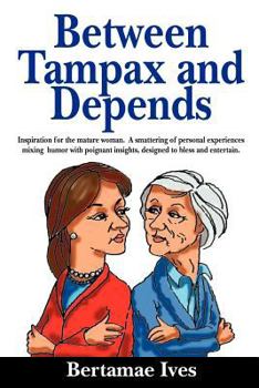 Paperback Between Tampax and Depends Book